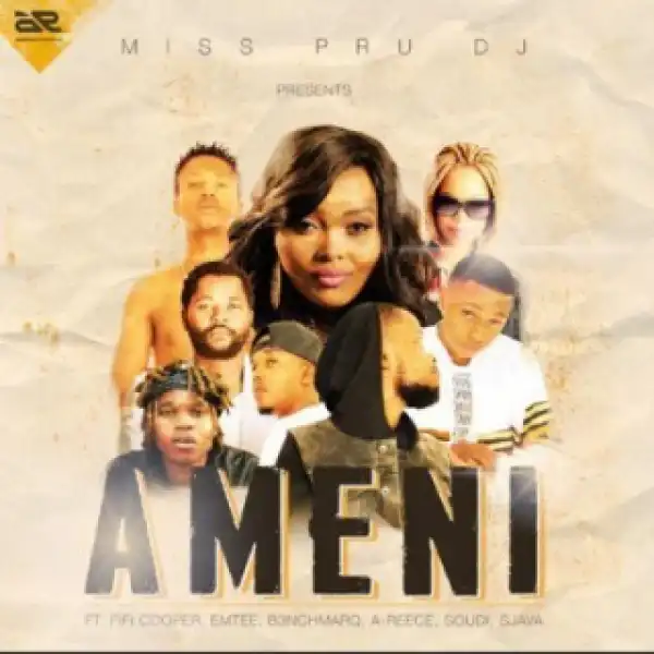 Miss Pru Dj - Ameni Ft. Emtee, Saudi, Sjava, Fifi Cooper, A-Reece & B3nchMarQ